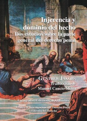 INJERENCIA Y DOMINIO DEL HECHO. DOS ESTUDIOS SOBRE LA PARTE GENERAL DEL DERECHO PENAL N. 21