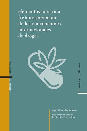 ELEMENTOS PARA UNA (RE)INTERPRETACI�N DE LAS CONVENCIONES INTERNACIONALES DE DROGAS