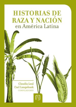 HISTORIAS DE RAZA Y NACI�N EN AM�RICA LATINA