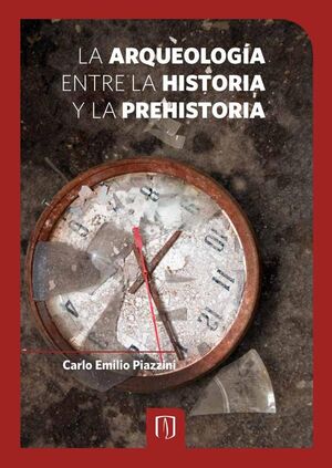 LA ARQUEOLOG�A ENTRE LA HISTORIA Y LA PREHISTORIA