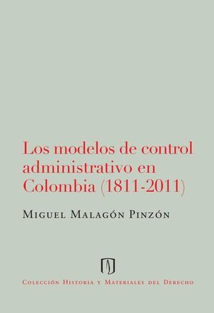 LOS MODELOS DE CONTROL ADMINISTRATIVO EN COLOMBIA (1811-2011)