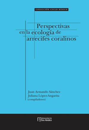 PERSPECTIVAS EN LA ECOLOG�A DE ARRECIFES CORALINOS