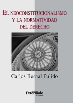 EL NEOCONSTITUCIONALISMO Y LA NORMATIVIDAD DEL DERECHO