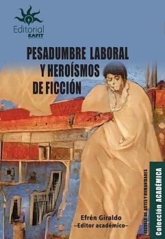 PESADUMBRE LABORAL Y HEROSMOS DE FICCIN.
