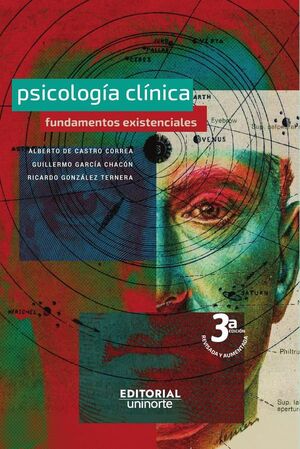 PSICOLOG�A CL�NICA. FUNDAMENTOS EXISTENCIALES. 3RA EDICI�N