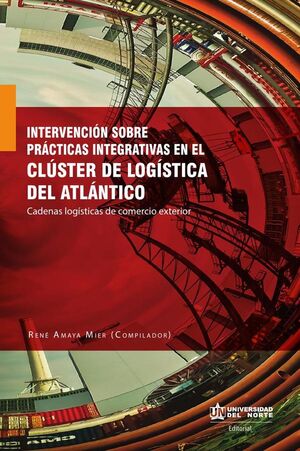 INTERVENCIN SOBRE PRCTICAS INTEGRATIVAS EN EL CLSTER DE LOGSTICA DEL ATLNTICO: CADENAS LOGSTICAS DE COMERCIO EXTER