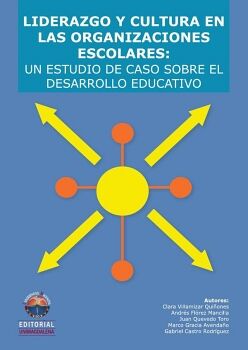 LIDERAZGO Y CULTURA EN LAS ORGANIZACIONES ESCOLARES: UN ESTUDIO DE CASO SOBRE EL DESARROLLO EDUCATIVO