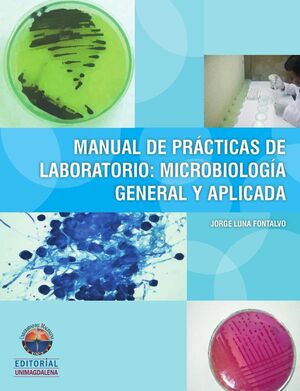 MANUAL DE PRCTICAS DE LABORATORIO: MICROBIOLOGA GENERAL Y APLICADA