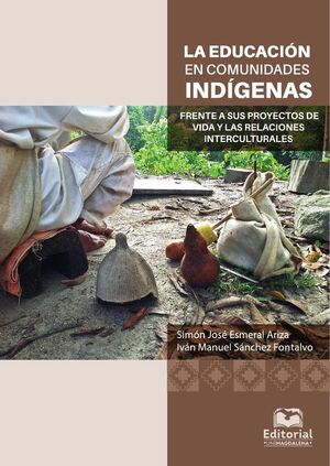 LA EDUCACIN EN COMUNIDADES INDGENAS FRENTE A SUS PROYECTOS DE VIDA Y LAS RELACIONES INTERCULTURALES