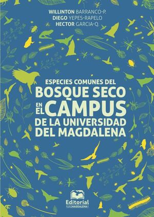 ESPECIES COMUNES DEL BOSQUE SECO EN EL CAMPUS DE LA UNIVERSIDAD DEL MAGDALENA