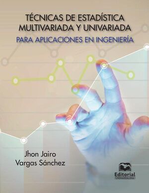 T�CNICAS DE ESTAD�STICA MULTIVARIADA Y UNIVARIADA PARA APLICACIONES EN INGENIER�A