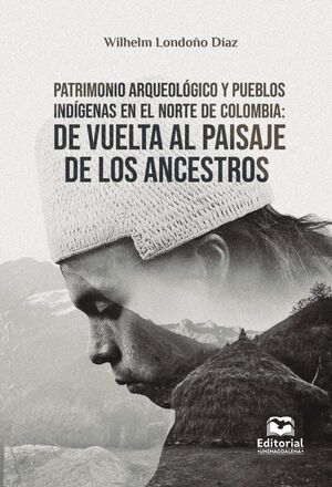 PATRIMONIO ARQUEOL�GICO Y PUEBLOS IND�GENAS EN EL NORTE DE COLOMBIA