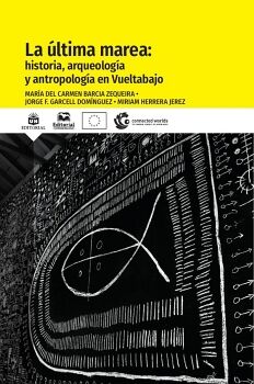 LA �LTIMA MAREA: HISTORIA, ARQUEOLOG�A Y ANTROPOLOG�A EN VUELTABAJO