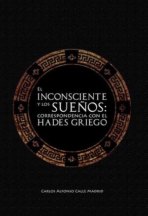 EL INCONSCIENTE Y LOS SUEOS: CORRESPONDENCIA CON EL HADES GRIEGO