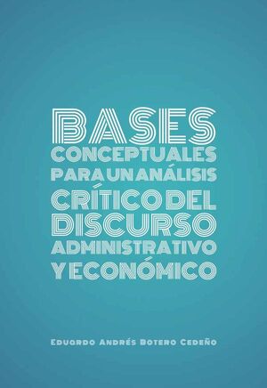 BASES CONCEPTUALES PARA UN ANLISIS CRTICO DEL DISCURSO ADMINISTRATIVO Y ECONMICO