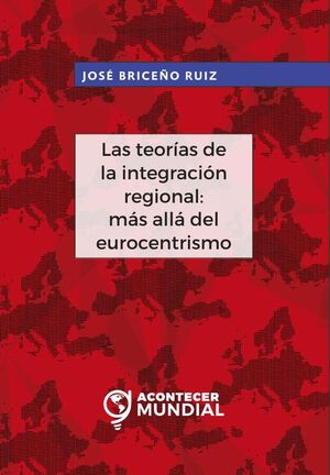 LAS TEORAS DE LA INTEGRACIN REGIONAL: MS ALL DEL EUROCENTRISMO