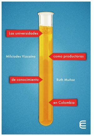 LAS UNIVERSIDADES COMO PRODUCTORAS DE CONOCIMIENTO EN COLOMBIA