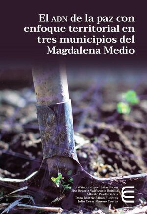 EL ADN DE LA PAZ CON ENFOQUE TERRITORIAL EN TRES MUNICIPIOS DEL MAGDALENA MEDIO