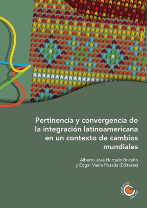 PERTINENCIA Y CONVERGENCIA DE LA INTEGRACIN LATINOAMERICANA EN UN CONTEXTO DE CAMBIOS MUNDIALES