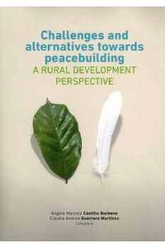 CHALLENGES AND ALTERNATIVES TOWARDS PEACEBUILDING - A RURAL DEVELOPMENT PERSPECTIVE