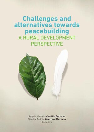 CHALLENGES AND ALTERNATIVES TOWARDS PEACEBUILDING - A RURAL DEVELOPMENT PERSPECTIVE