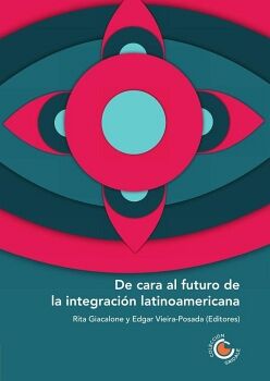 DE CARA AL FUTURO DE LA INTEGRACI�N LATINOAMERICANA