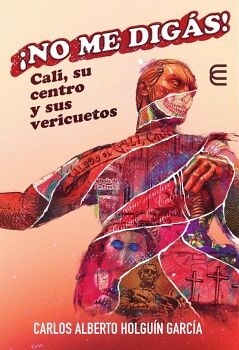 �NO ME DIG�S! CALI, SU CENTRO Y SUS VERICUETOS