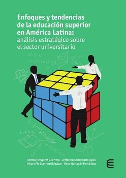 ENFOQUES Y TENDENCIAS DE LA EDUCACI�N SUPERIOR EN AM�RICA LATINA: AN�LISIS ESTRAT�GICO SOBRE EL SECTOR UNIVERSITARIO