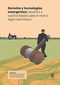 DERECHO Y TECNOLOG�AS EMERGENTES: DESAF�OS Y OPORTUNIDADES PARA EL MARCO LEGAL COLOMBIANO