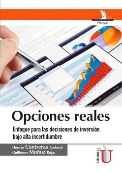 OPCIONES REALES, ENFOQUE PARA LAS DECISIONES DE INVERSI�N BAJO ALTA INCERTIDUMBRE