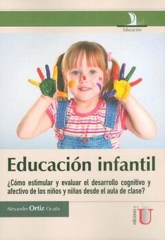 EDUCACI�N INFANTIL, �C�MO ESTIMULAR Y EVALUAR EL DESARROLLO COGNITIVO Y AFECTIVO EN LES NI�OS Y NI�AS DESDE EL AULA DE C
