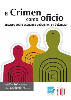 EL CRIMEN COMO OFICIO, ENSAYOS SOBRE ECONOMA DEL CRIMEN EN COLOMBIA