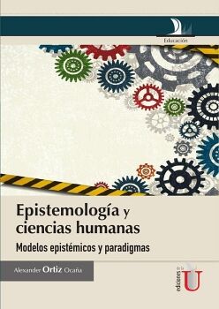 EPISTEMOLOGA Y CIENCIAS HUMANAS, MODELOS EPISTMICOS Y PARADIGMAS