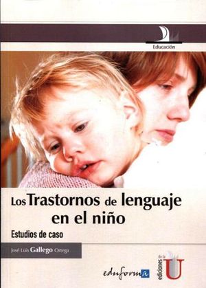 TRASTORNOS DE LENGUAJE EN EL NIO, LOS -ESTUDIOS DE CASO-