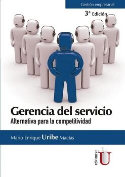 GERENCIA DEL SERVICIO. ALTERNATIVA PARA LA COMPETITIVIDAD. 3RA EDICI�N
