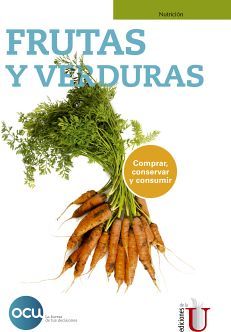 FRUTAS Y VERDURAS -COMPRAR, CONSERVAR Y CONSUMIR-