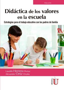 DID�CTICA DE LOS VALORES EN LA ESCUELA. ESTRATEGIAS PARA EL TRABAJO EDUCATIVO CON LOS PADRES DE FAMILIA
