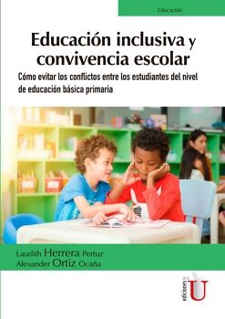 EDUCACI�N INCLUSIVA Y CONVIVENCIA ESCOLAR. C�MO EVITAR LOS CONFLICTOS ENTRE LOS ESTUDIANTES DEL NIVEL DE EDUCACI�N B�SIC
