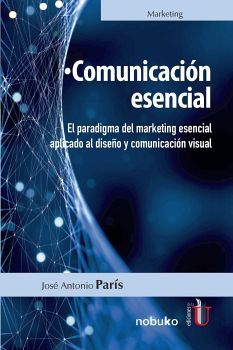 COMUNICACIN ESENCIAL -EL PARADIGMA DEL MARKETING ESENCIAL-