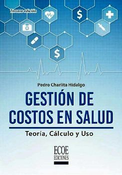 GESTIN DE COSTOS EN SALUD 3ED. -TEORA, CLCULO Y USO-