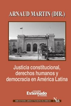 JUSTICIA CONSTITUCIONAL, DERECHOS HUMANOS Y DEMOCRACIA EN AM�RICA LATINA