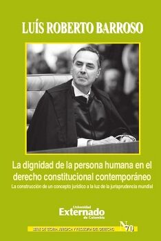 LA DIGNIDAD DE LA PERSONA HUMANA EN EL DERECHO CONSTITUCIONAL CONTEMPORNEO. LA CONSTRUCCIN DE UN CONCEPTO JURDICO A L
