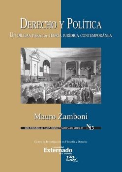 DERECHO Y POLTICA. UN DILEMA PARA LA TEORA JURDICA CONTEMPORNEA. SERIE INTERMEDIA DE TEORA JURDICA Y FILOSOFA DE