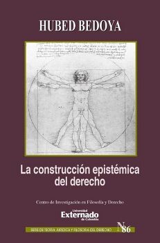 LA CONSTRUCCI�N EPIST�MICA DEL DERECHO. SERIE DE TEOR�A JUR�DICA Y FILOSOF�A DEL DERECHO