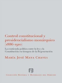 CONTROL CONSTITUCIONAL Y PRESIDENCIALISMO MONRQUICO (1886-1910).