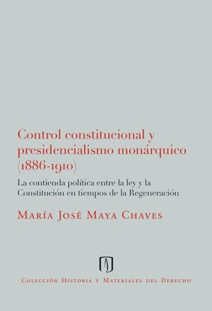 CONTROL CONSTITUCIONAL Y PRESIDENCIALISMO MONRQUICO (1886-1910).