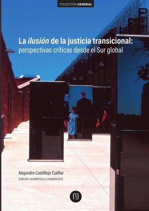 LA ILUSI�N DE LA JUSTICIA TRANSICIONAL: