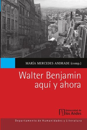 WALTER BENJAMIN. AQU� Y AHORA