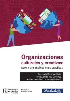 ORGANIZACIONES CULTURALES Y CREATIVAS: GERENCIA E IMPLICACIONES PR�CTICAS