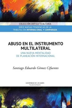 ABUSO EN EL INSTRUMENTO MULTILATERAL. UNA NUEVA MENTALIDAD DE PLANEACI�N INTERNACIONAL